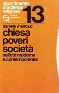 Chiesa, poveri, societ&agrave; nell'et&agrave; moderna e contemporanea