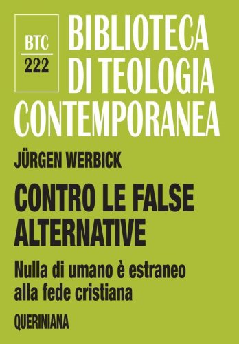Contro le false alternative. Nulla di umano &egrave; estraneo alla fede cristiana