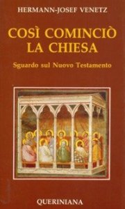 Cos&igrave; cominci&ograve; la Chiesa. Sguardo sul Nuovo Testamento