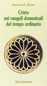 Cristo nei vangeli domenicali del tempo ordinario. Note e commenti ai brani evangelici delle domeniche del tempo ordinario nel ciclo liturgico triennale