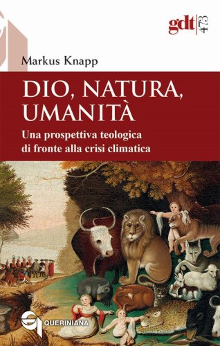 Dio, natura, umanit&agrave;. Una prospettiva teologica di fronte alla crisi climatica