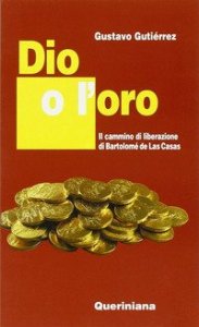 Dio o l'oro. Il cammino di liberazione di Bartolom&eacute; de Las Casas