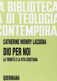 Dio per noi. La Trinit&agrave; e la vita cristiana