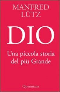 Dio. Una piccola storia del pi&ugrave; Grande