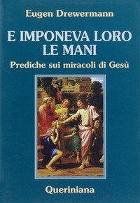 E imponeva loro le mani. Prediche sui miracoli di Ges&ugrave;