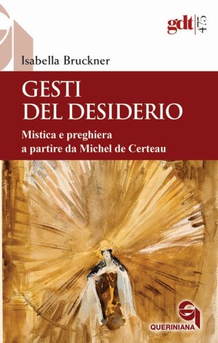 Gesti del desiderio. Mistica e preghiera a partire da Michel de Certeau
