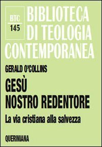 Ges&ugrave; nostro redentore - La via cristiana alla salvezza