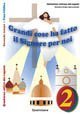 Grandi cose ha fatto il Signore per noi. Quaderno attivo dei ragazzi. Vol. 2