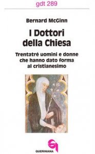 I dottori della Chiesa. Trentatr&eacute; uomini e donne che hanno dato forma al cristianesimo