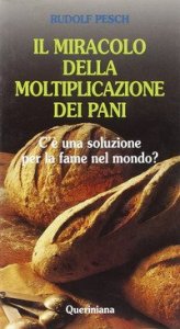 Il miracolo della moltiplicazione dei pani. C'&egrave; una soluzione per la fame nel mondo?