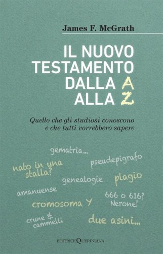 Il nuovo testamento dalla A alla Z. Quello che gli studiosi conoscono e che tutti vorrebbero sapere