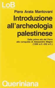Introduzione all'archeologia palestinese. Dalla prima et&agrave; del ferro alla conquista di Alessandro Magno (dal 1200 a. C. Al 332 a. C.)