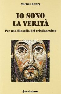 Io sono la verit&agrave;. Per una filosofia del cristianesimo