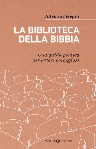 La biblioteca della Bibbia. Una guida pratica per lettori coraggiosi