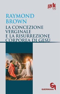 La concezione verginale e la resurrezione corporea di Ges&ugrave;