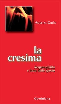 La cresima. Responsabilit&agrave; e forza dello Spirito