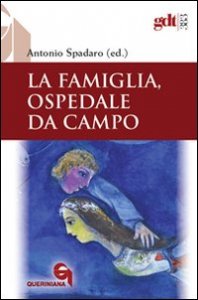 La famiglia, ospedale da campo. Dibattito biblico, teologico e pastorale sul matrimonio nei contributi degli scrittori de &laquo;La Civilt&agrave; Cattolica&raquo;