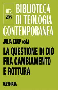 La questione di Dio fra cambiamento e rottura. Teologia e pastorale nell'epoca della secolarit&agrave;