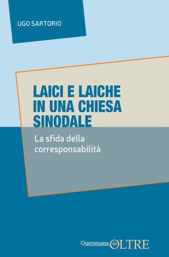 Laici e laiche in una Chiesa sinodale. La sfida delle corresponsabilit&agrave;