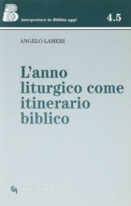 L'anno liturgico come itinerario biblico