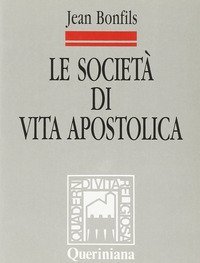 Le societ&agrave; di vita apostolica. Identit&agrave; e legislazione