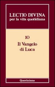 Lectio divina per la vita quotidiana. Vol. 10: Il Vangelo di Luca. - Il Vangelo di Luca