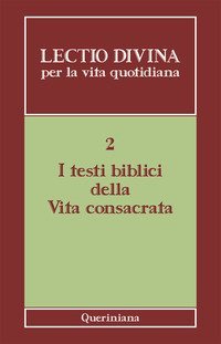 Lectio divina per la vita quotidiana. Vol. 2: I testi biblici della vita consacrata. - I testi biblici della vita consacrata