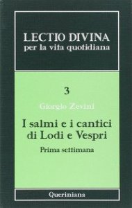 Lectio divina per la vita quotidiana. Vol. 3: I salmi e i cantici di lodi e vespri. Prima settimana. - I salmi e i cantici di lodi e vespri. Prima settimana