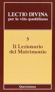 Lectio divina per la vita quotidiana. Vol. 5: Il lezionario del matrimonio. - Il lezionario del matrimonio