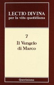 Lectio divina per la vita quotidiana. Vol. 7: Il vangelo di Marco. - Il vangelo di Marco
