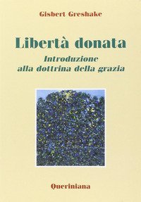 Libert&agrave; donata. Introduzione alla dottrina della grazia