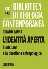 L'identit&agrave; aperta. Il cristiano e la questione antropologica