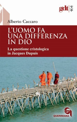 L'uomo fa una differenza in Dio. La questione cristologica in Jacques Dupuis
