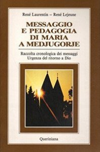 Messaggio e pedagogia di Maria a Medjugorje. Raccolta cronologica dei messaggi. Urgenza del ritorno a Dio