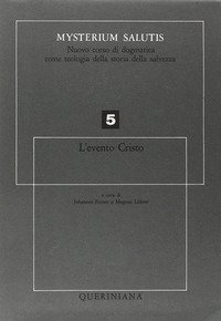 Mysterium salutis. Vol. 5: L'Evento di Cristo (1). - L'Evento di Cristo (1)