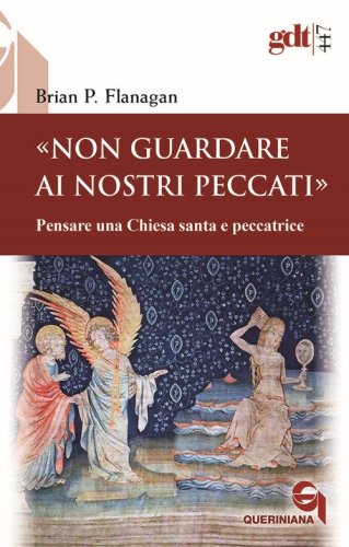 &laquo;Non guardare ai nostri peccati&raquo; Pensare una Chiesa santa e peccatrice