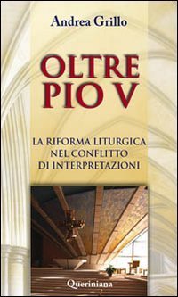 Oltre Pio V. La riforma liturgica nel conflitto di interpretazioni