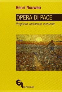 Opera di pace - Preghiera, resistenza, comunit&agrave;