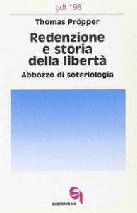 Redenzione e storia della libert&agrave;. Abbozzo di soteriologia