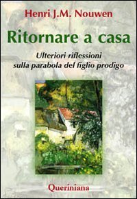 Ritornare a casa. Ulteriori riflessioni sulla parabola del figlio prodigo