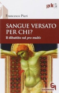 Sangue versato per chi? Il dibattito sul &laquo;pro multis&raquo;