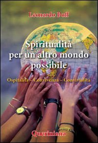 Spiritualit&agrave; per un altro mondo possibile - Ospitalit&agrave;, convivenza, convivialit&agrave;