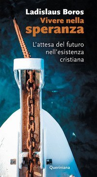 Vivere nella speranza. L'attesa del futuro nell'esistenza cristiana