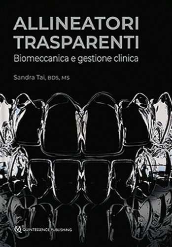 Allineatori trasparenti. Biomeccanica e gestione clinica