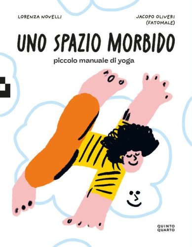 Uno spazio morbido. Piccolo manuale di yoga