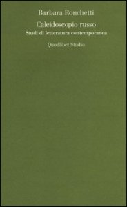 Caleidoscopio russo. Studi di letteratura contemporanea