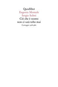 Ci&ograve; che &egrave; nostro non ci sar&agrave; tolto mai. Carteggio 1918-1980