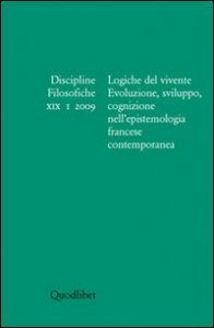 Discipline filosofiche (2009). Vol. 1: Logiche del vivente. - Logiche del vivente