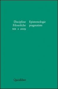 Discipline filosofiche (2009). Vol. 2: Epistemologie pragmatiste. - Epistemologie pragmatiste
