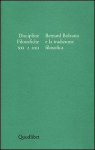 Discipline filosofiche (2011). Vol. 2: Bernard Bolzano e la tradizione filosofica. - Bernard Bolzano e la tradizione filosofica